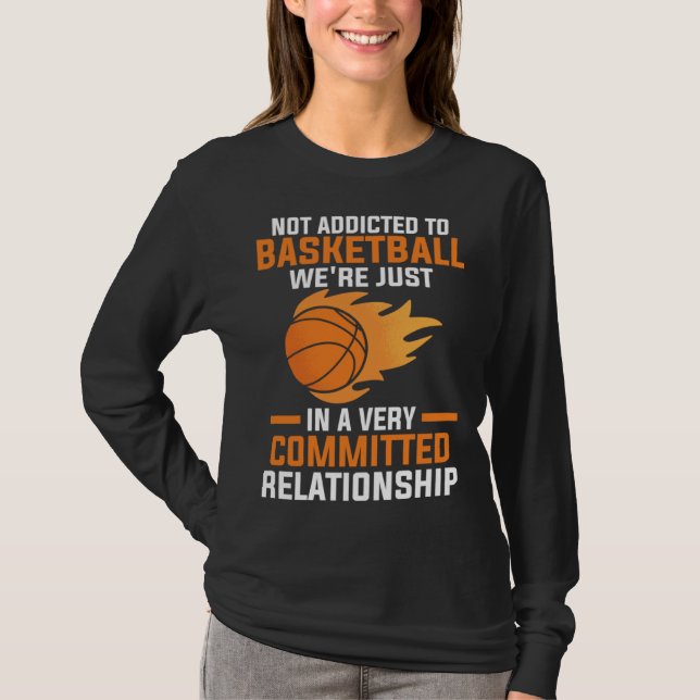 not addicted to basketball we're just sport T-Shirt (Front)