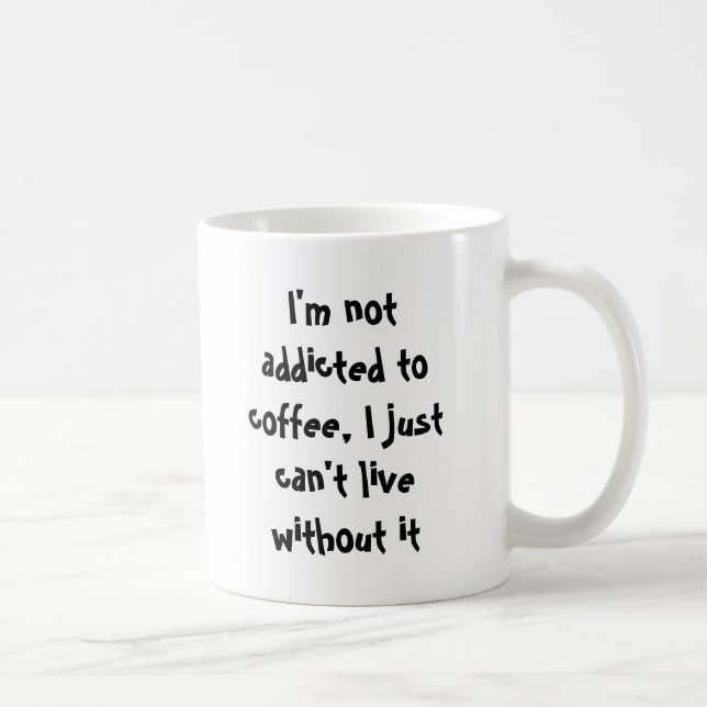 Not addicted to caffeine coffee mug (Right)