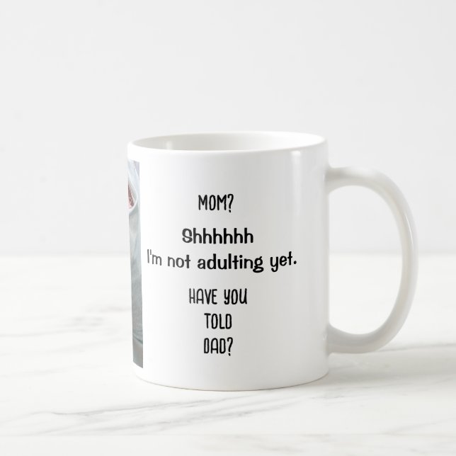Not adulting yet. Have you told Dad? Funny, Modern Coffee Mug (Right)