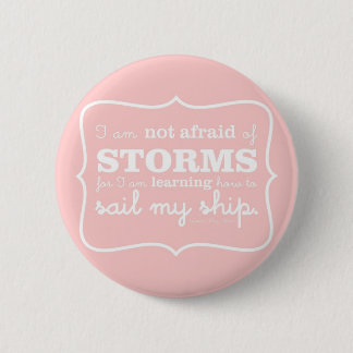 Not Afraid of Storms - Pink Button