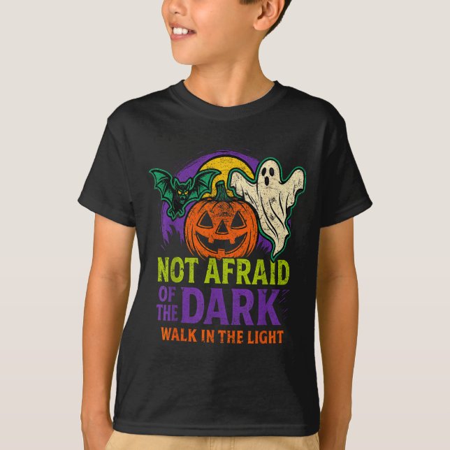Not Afraid Of The Dark Walk In The Light Christian T-Shirt (Front)
