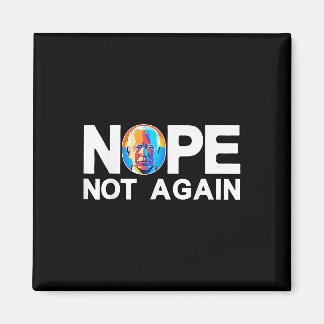 Not Again Funny Biden Pro-trump  Magnet (Front)