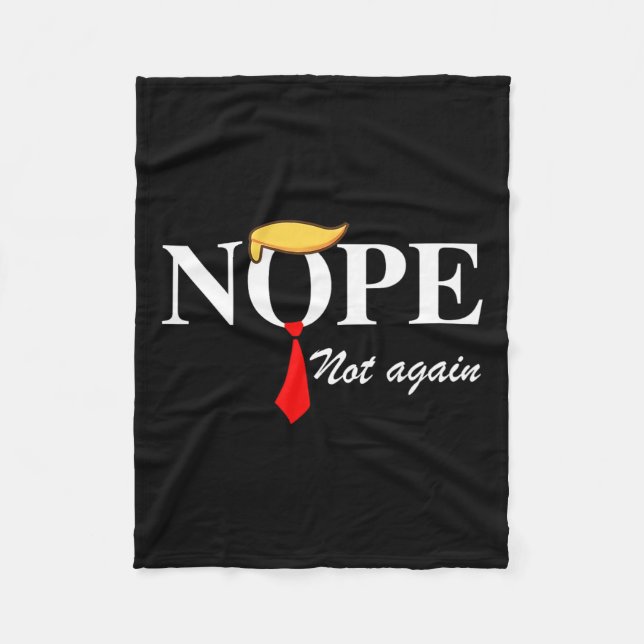 Not Again Funny Trump Apparel Nope Not Again Trump Fleece Blanket (Front)