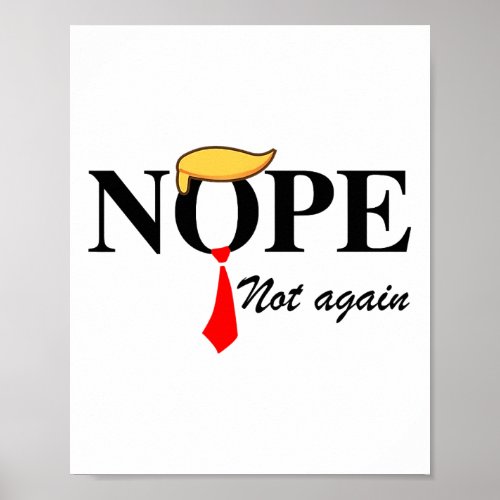 Not Again Funny Trump Apparel Nope Not Again Trump Poster