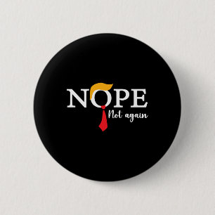 Not Again Funny Trump Biden Democrat Usa Election Button