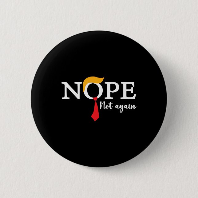 Not Again Funny Trump Biden Democrat Usa Election  Button (Front)