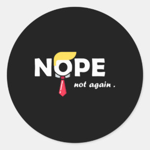 Not Again Funny Trump Tee Vote Classic Round Sticker