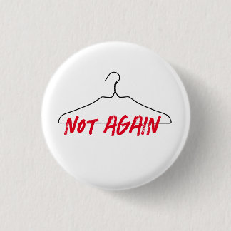 Not Again Wire Hanger Pro Choice Button