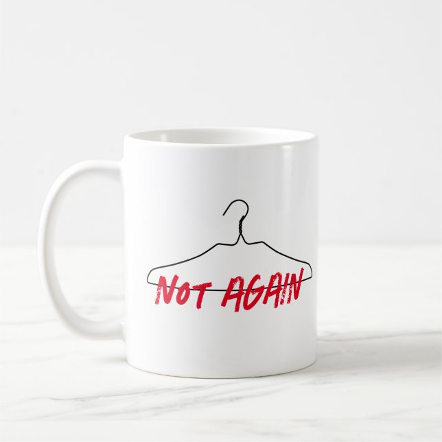 Not Again Wire Hanger Pro Choice Coffee Mug (Left)