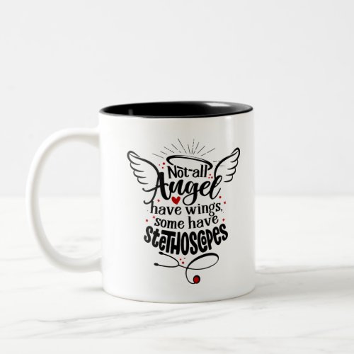 Not all Angel have wings some have stethoscopes Two_Tone Coffee Mug