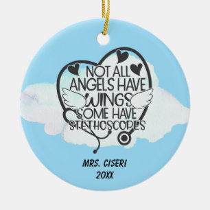 Not All Angels Have Wings Some Have Stethoscopes  Ceramic Ornament