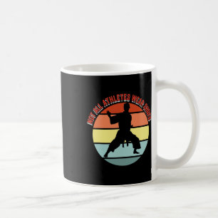Not All Athletes Wear Shoes Funny Martial Arts Coffee Mug