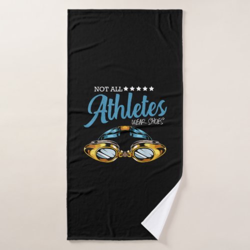 Not All Athletes Wear Shoes Funny Swimming Swimmer Bath Towel