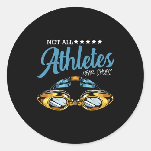 Not All Athletes Wear Shoes Funny Swimming Swimmer Classic Round Sticker
