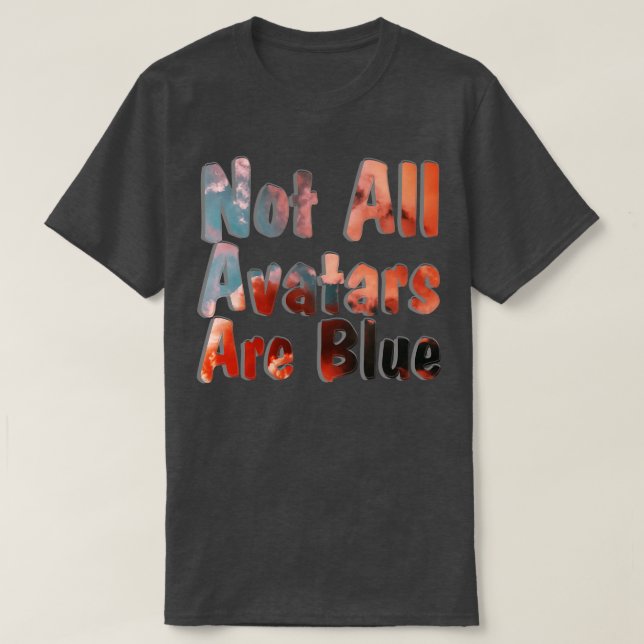 Not All Avatars Are Blue T-Shirt (Design Front)