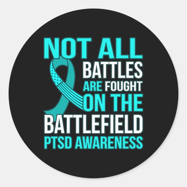 Not All Battles Are Fought On Field Ptsd Awareness Classic Round Sticker (Front)