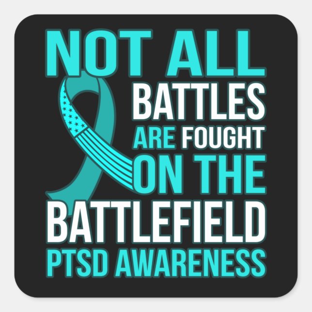 Not All Battles Are Fought On Field PTSD Awareness Square Sticker (Front)