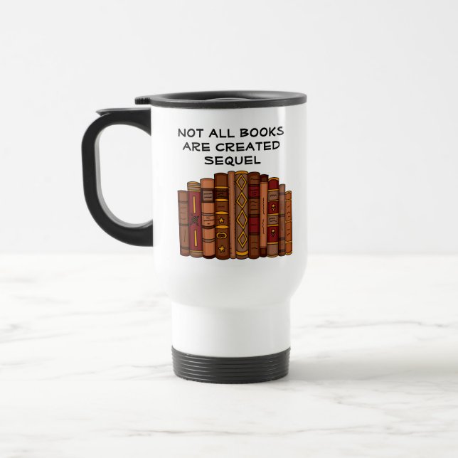 Not All Books Created Sequel | Reading Pun Travel Mug (Left)