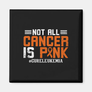 Not All Cancer Is Pink Leukemia Awareness Month Magnet