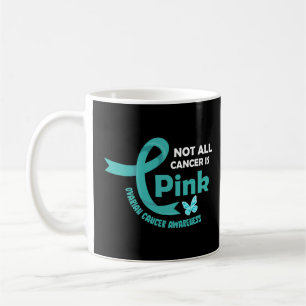Not All Cancer Is Pink - Ovarian Ribbon Color Coffee Mug