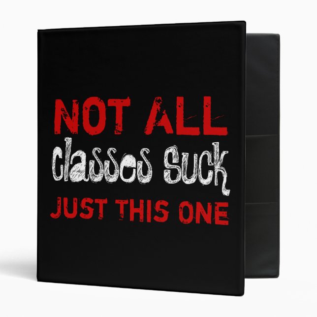 Not All Classes Suck 3 Ring Binder (Front/Inside)