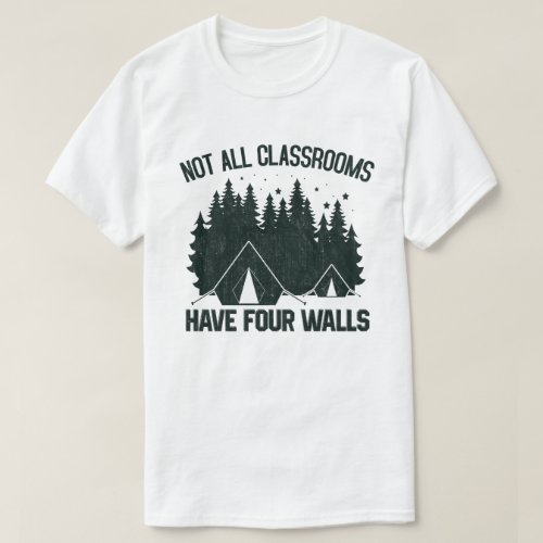 Not All Classrooms Have Four Walls Homeschool T_Shirt