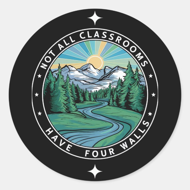 Not All Classrooms Have Four Walls Nature School Classic Round Sticker (Front)