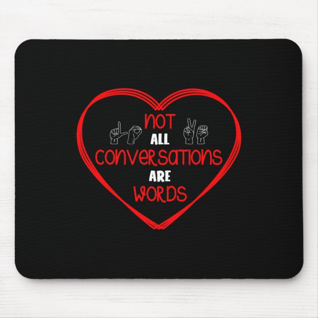 Not All Conversations Are Words Sign Language Awar Mouse Pad (Front)