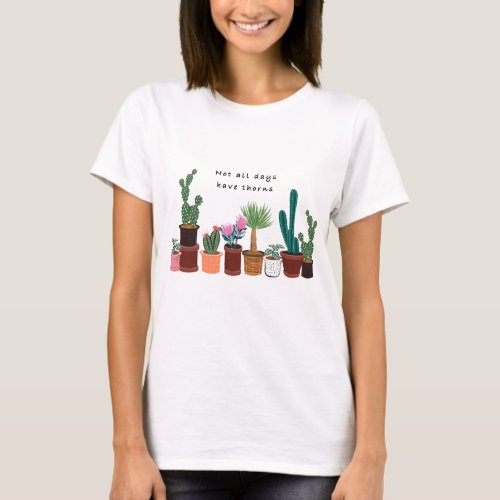 Not All Days Have Thorns Cactus  Floral T_Shirt