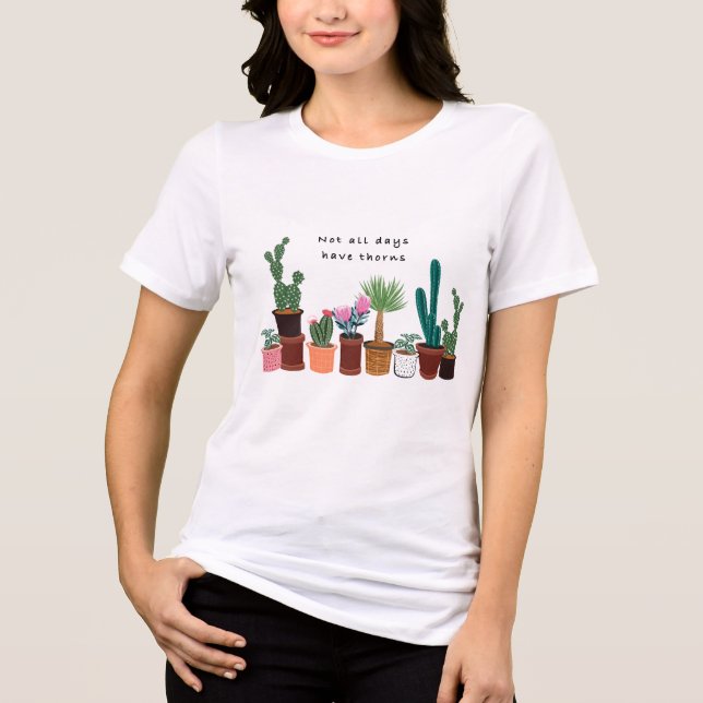 Not All Days Have Thorns Cactus | Floral Tri-Blend Shirt (Front)