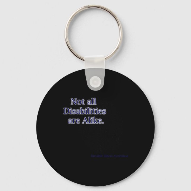 Not All Disabilities Are Alike Disabilities Awaren Keychain (Front)