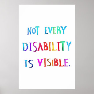 Not All Disabilities Are Visible art Poster