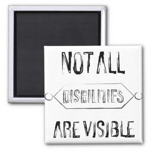 not all disabilities are visible b magnet