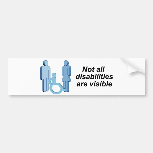 Not all disabilities are visible bumper sticker (Front)