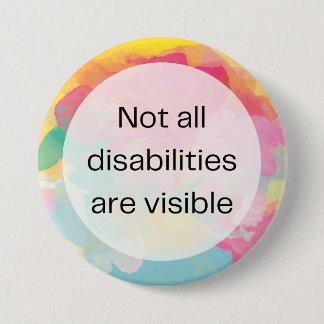 Not all disabilities are visible button