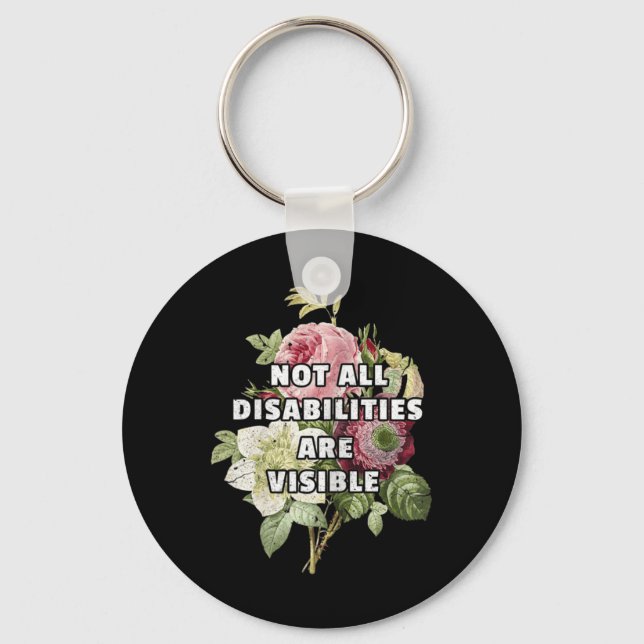 Not All Disabilities Are Visible Fibromyalgia Fibr Keychain (Front)