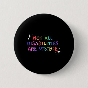 Not All Disabilities Are Visible Handicapped Aware Button