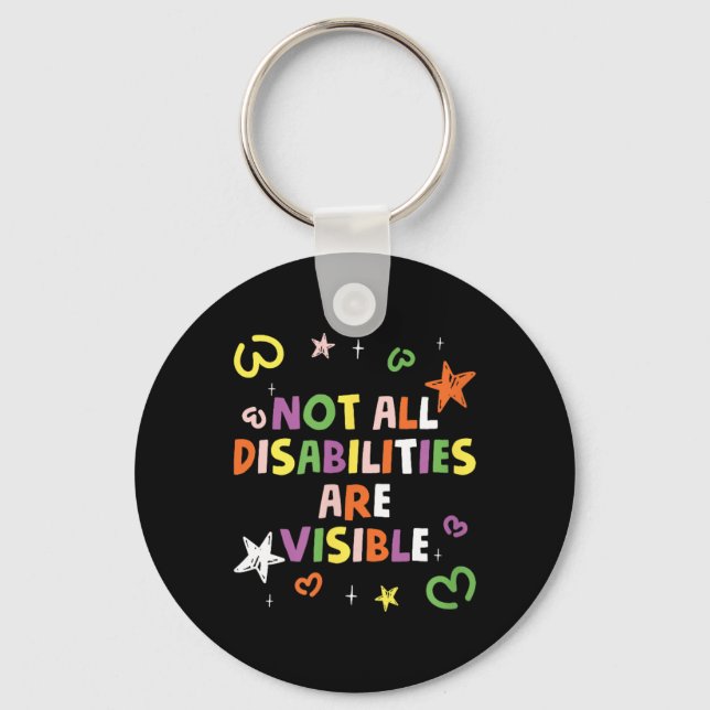 Not All Disabilities Are Visible Handicapped Aware Keychain (Front)