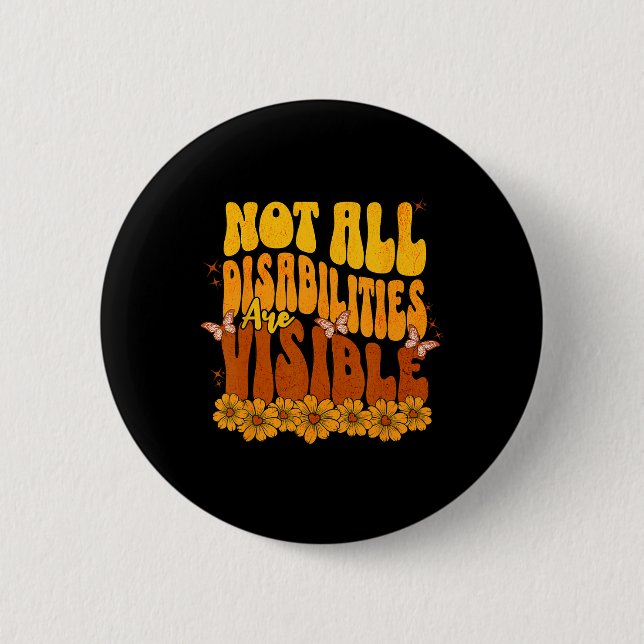 Not All Disabilities Are Visible Hidden Disability Button (Front)