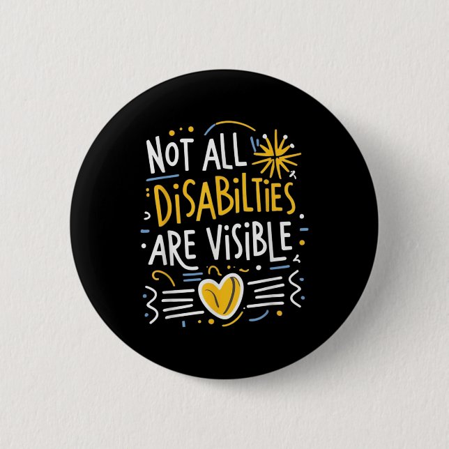 Not All Disabilities Are Visible Hidden Invisible  Button (Front)
