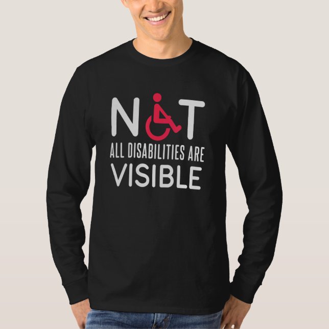 Not All Disabilities Are Visible Positive Handicap T-Shirt (Front)