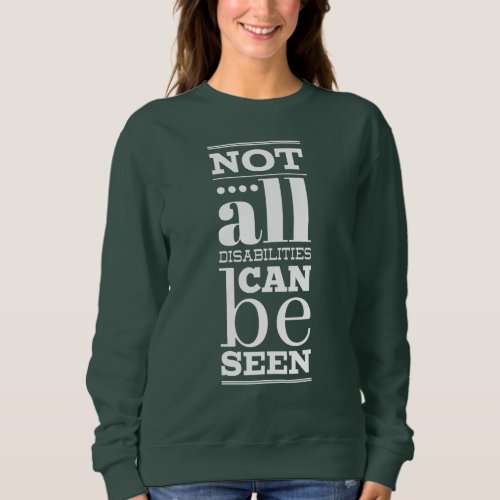Not All Disabilities are Visible T_Shirt Sweatshirt