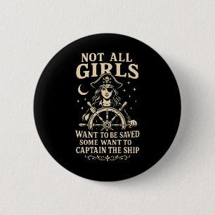 Not All Girls Want To Be Saved Pirate Captain Desi Button