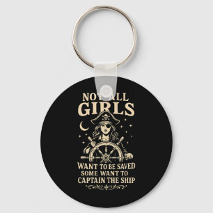 Not All Girls Want To Be Saved Pirate Captain Desi Keychain