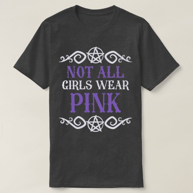 Not All Girls Wear Pink T-Shirt (Design Front)