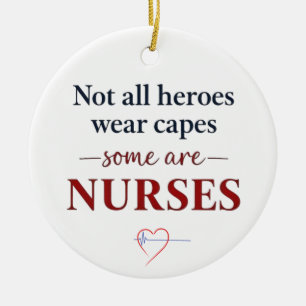 Not All Heroes Nurses Appreciation Quote Ceramic Ornament