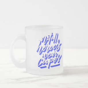 Not All Heroes Wear Capes - Blue Frosted Glass Mug