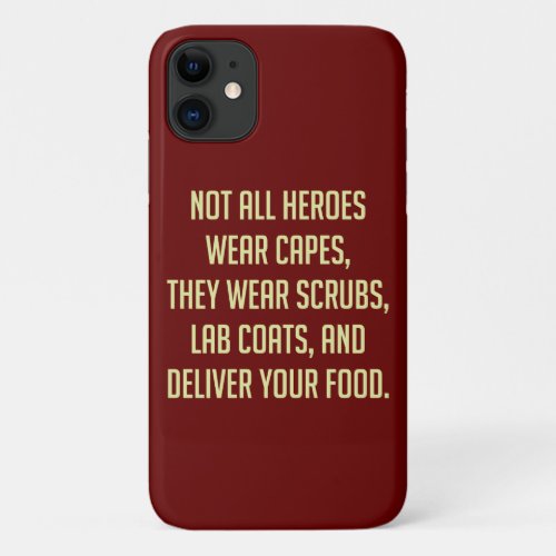 Not All Heroes Wear Capes iPhone 11 Case