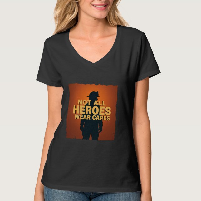 Not All Heroes Wear Capes Firefighter T-Shirt (Front)
