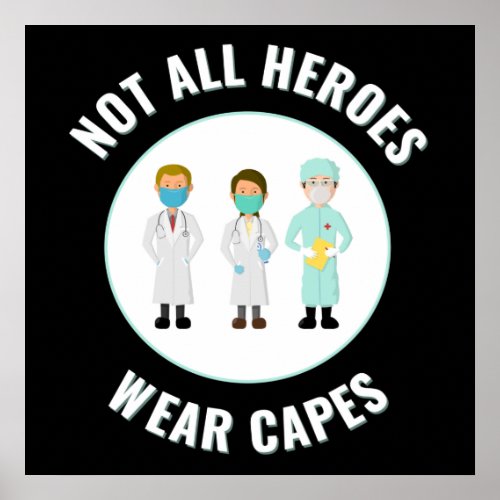 Not All Heroes Wear Capes Healthcare Workers Poster